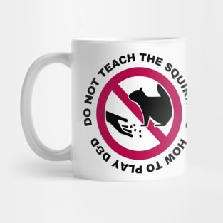 Do Not Teach The Squirrels How to Play DnD Mug